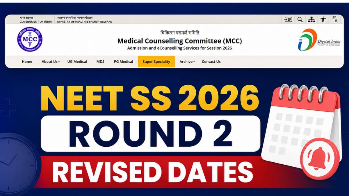 NEET SS 2026 Counselling Round 2 Revised Schedule Soon: Check Latest Updates - Careers360