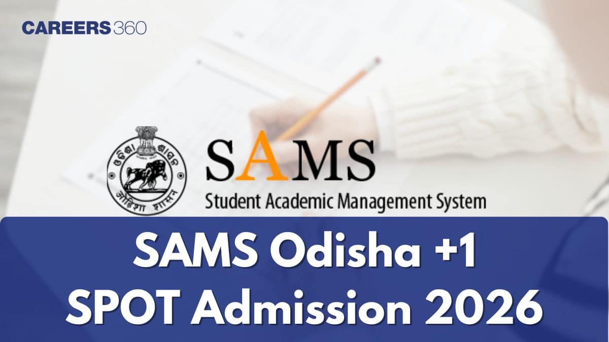 SAMS Odisha +1 SPOT Admission 2026: Registration Dates, Selection List, Choice Locking
