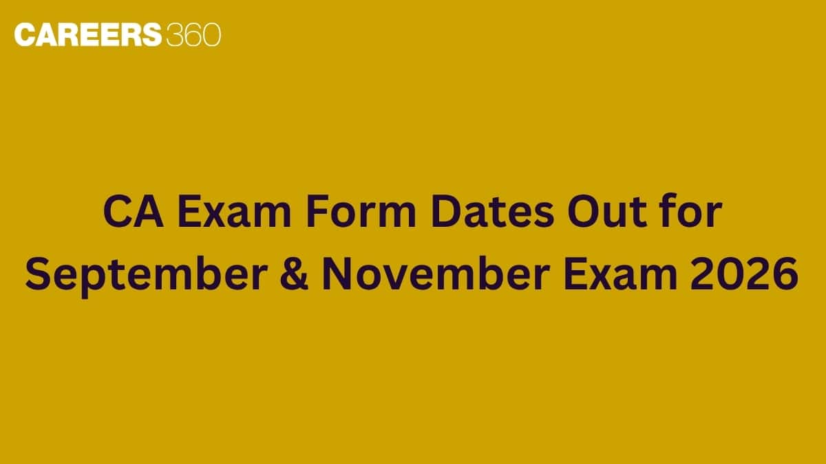 CA Exam Form September & November Dates 2026 (OUT): Foundation, Inter, Final Dates, Correction Window