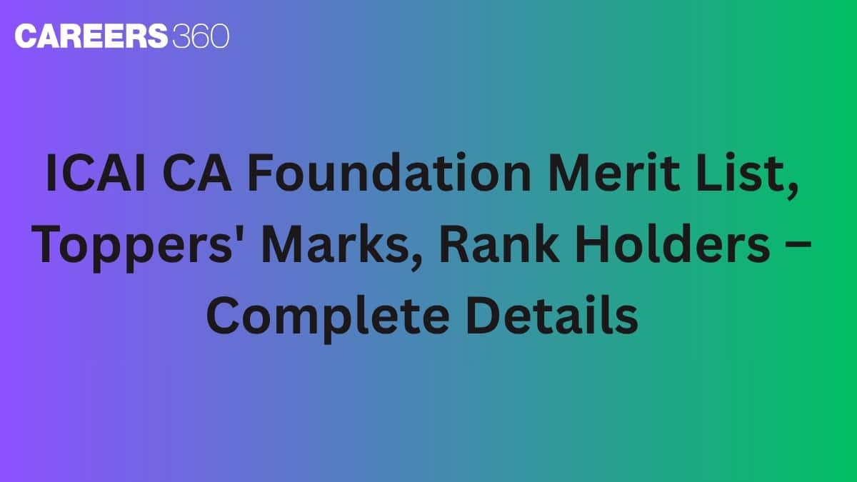 ICAI CA Foundation Merit List, Toppers' Marks, Rank Holders – Complete Details