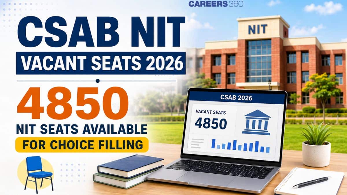 CSAB NIT Vacant Seats 2026: 4850 NIT Seats Available for Choice Filling