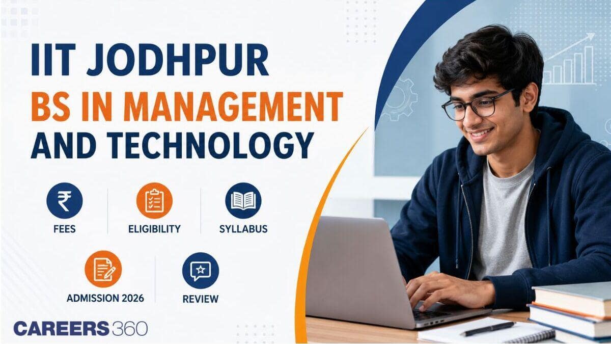 IIT Jodhpur BS in Management and Technology: Fees, Eligibility, Syllabus, Admission 2026, Review