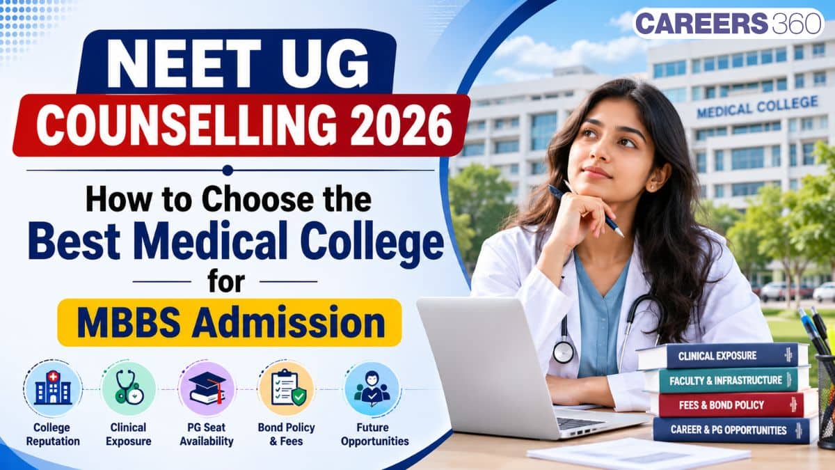 NEET UG Counselling 2026: How to Choose the Best Medical College for MBBS Admission - Careers360
