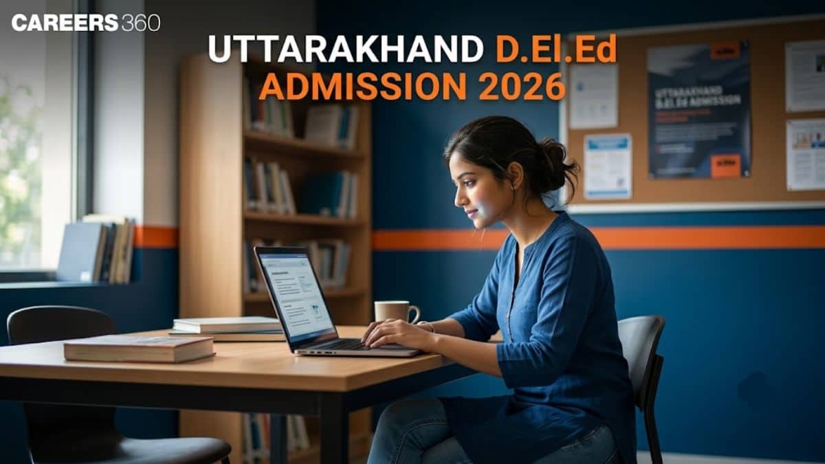 UK DElEd 2026: Admission, Application Form, Eligibility, Exam Date, Pattern & Syllabus - Careers360