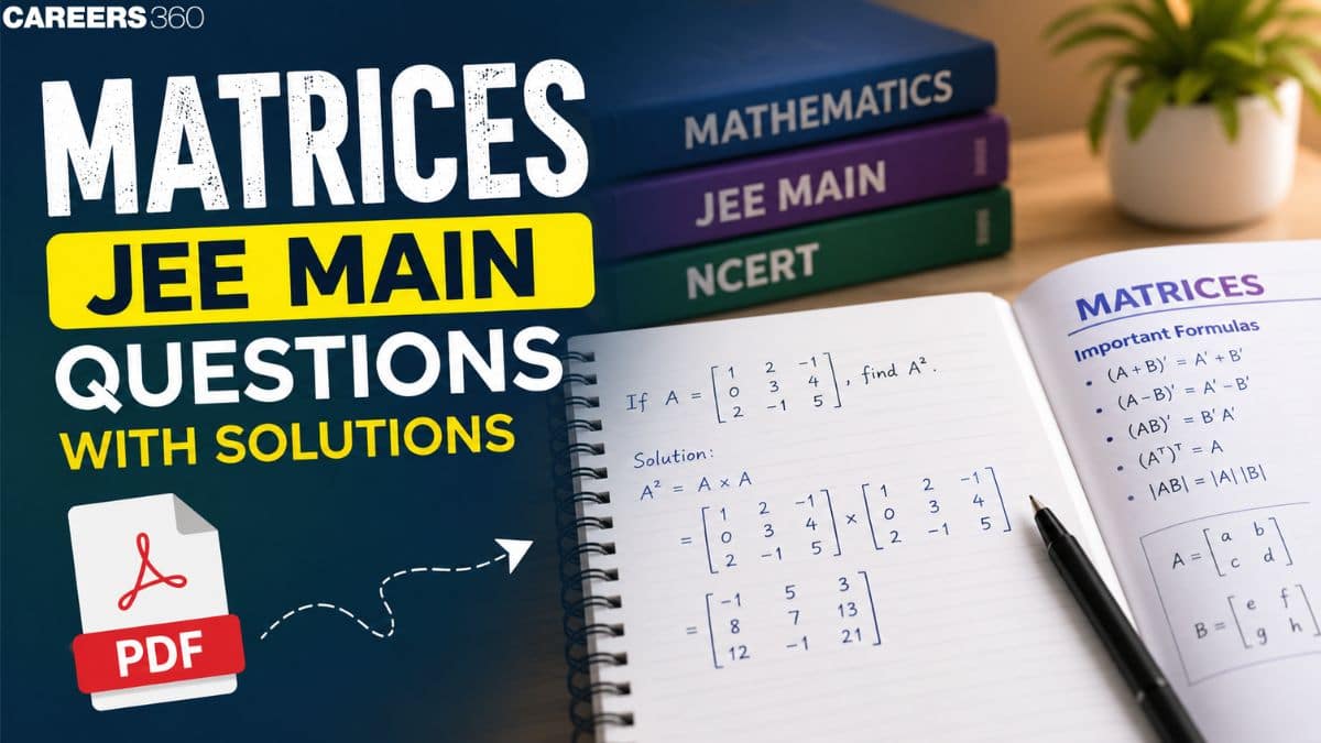 Matrices JEE Main Questions with Solutions PDF – Chapter-wise Practice Questions