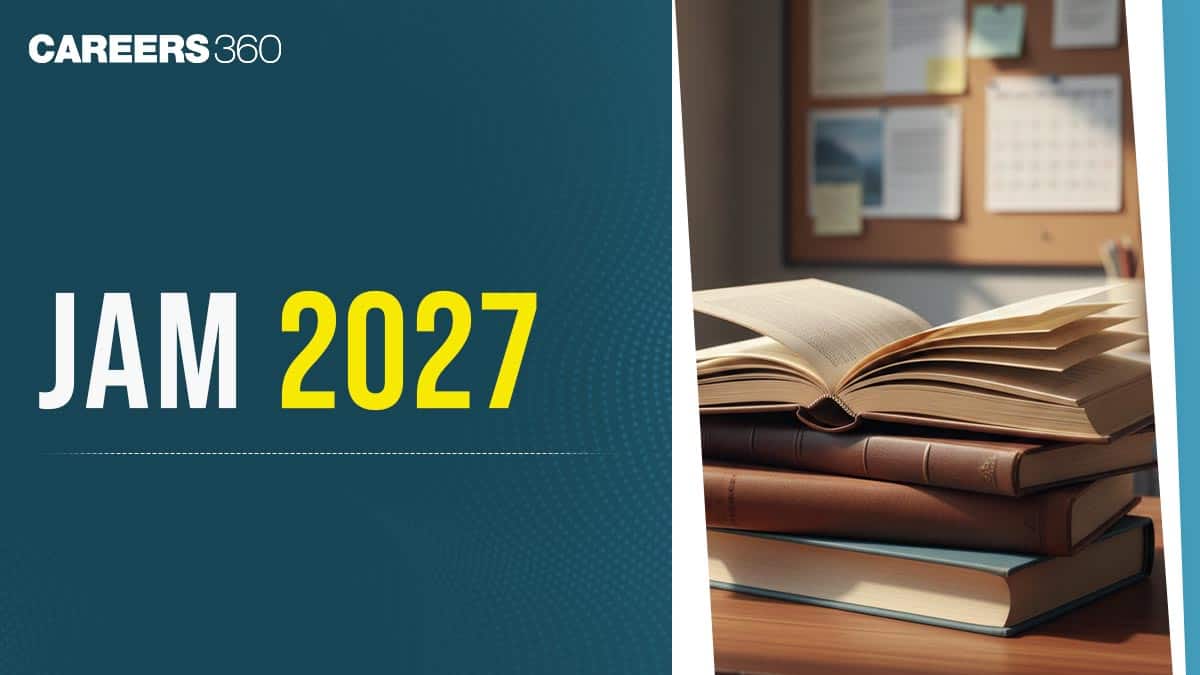 IIT JAM 2027: Application Form, Exam Date, Eligibility, Syllabus & Pattern