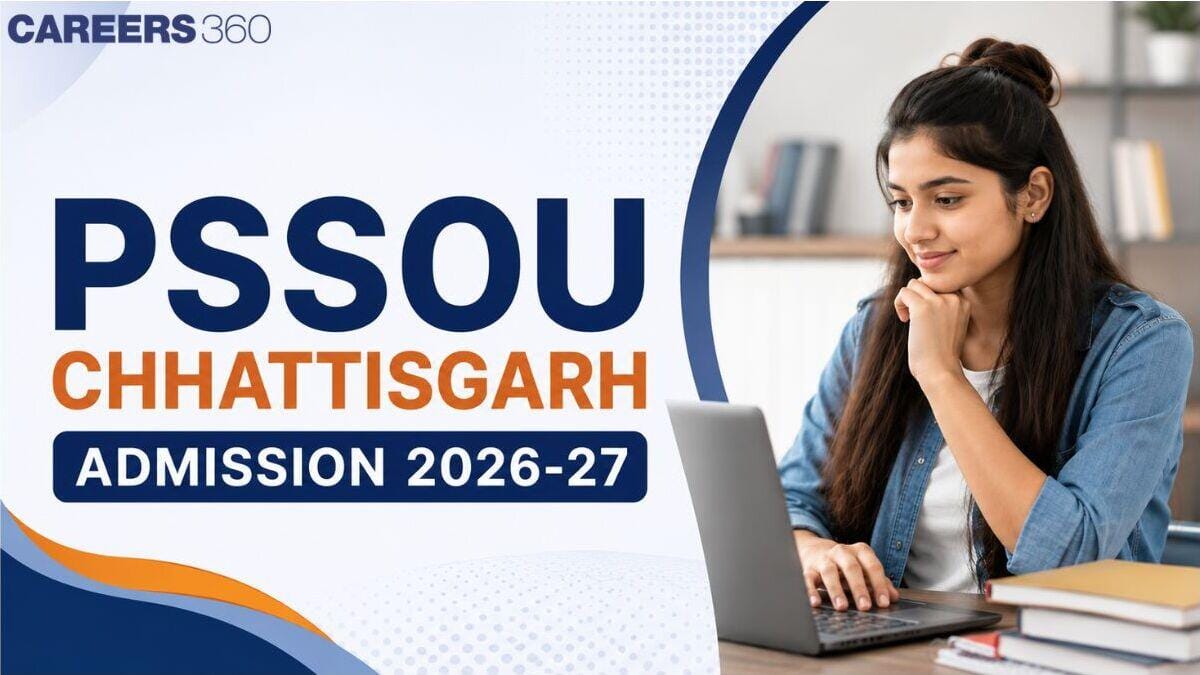 PSSOU Chhattisgarh Admission 2026-27: Last Date, Registration Link, Fees, How To Apply