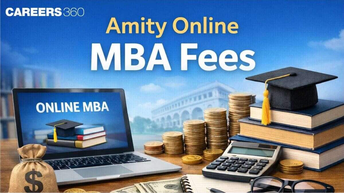 Amity Online MBA Fees 2026: Semester-wise Fee Structure, Scholarships, Financial Support