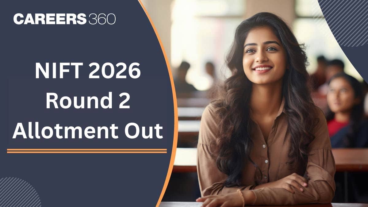 NIFT 2026 Round 2 Seat Allotment Released; Check Allotted College, Fee Payment & Next Steps