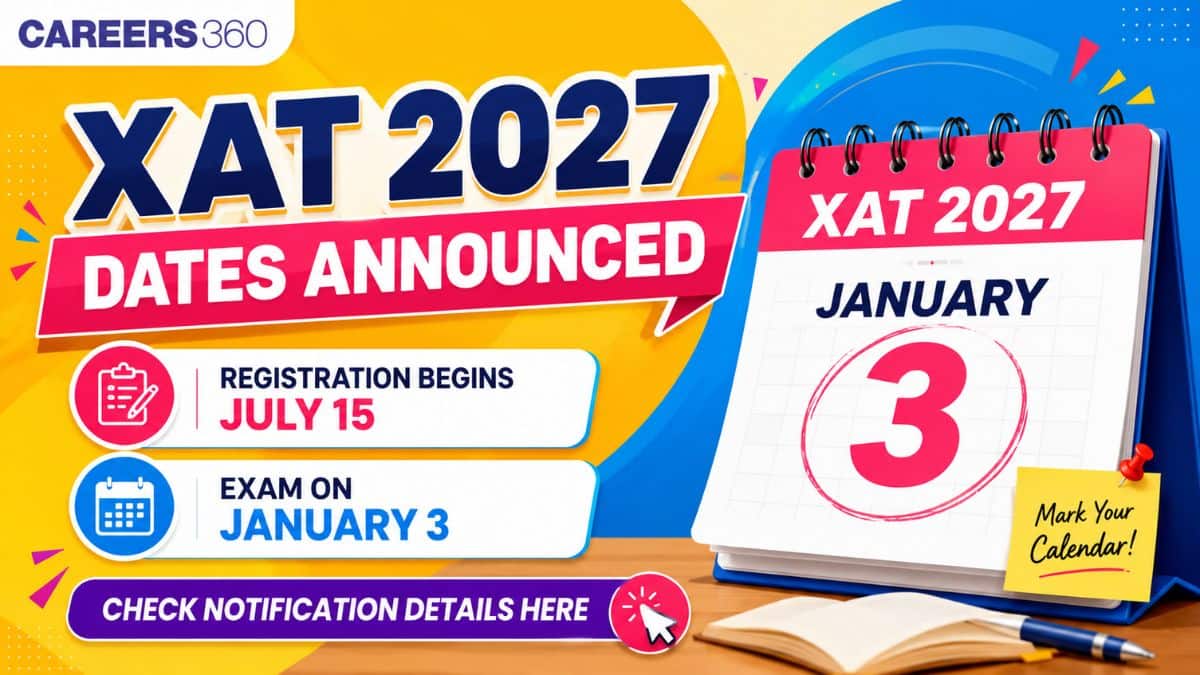 XAT 2027 Notification Out: Registration Starts July 15, Exam on January 3, Check Dates & Application Fee