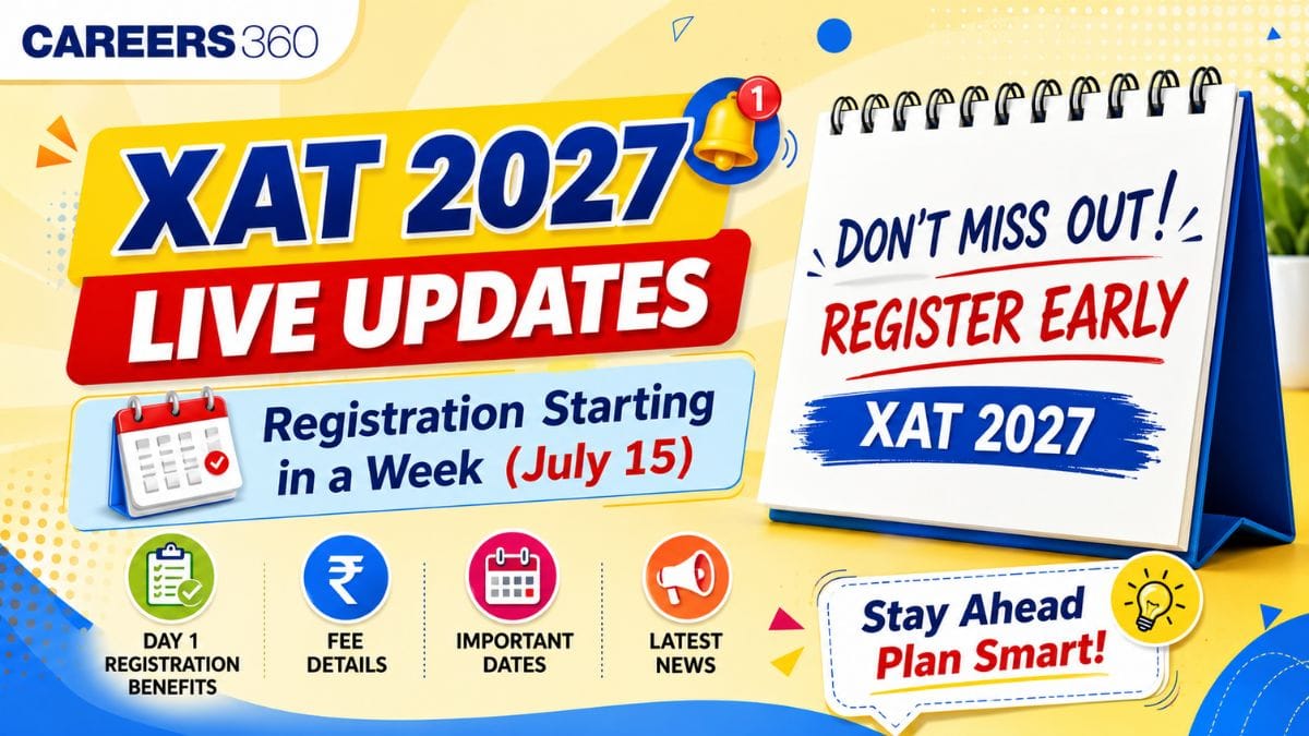 XAT 2027 Registration Live Updates: Form Releases July 15, Day 1 Registration Benefits, Preferred Exam City