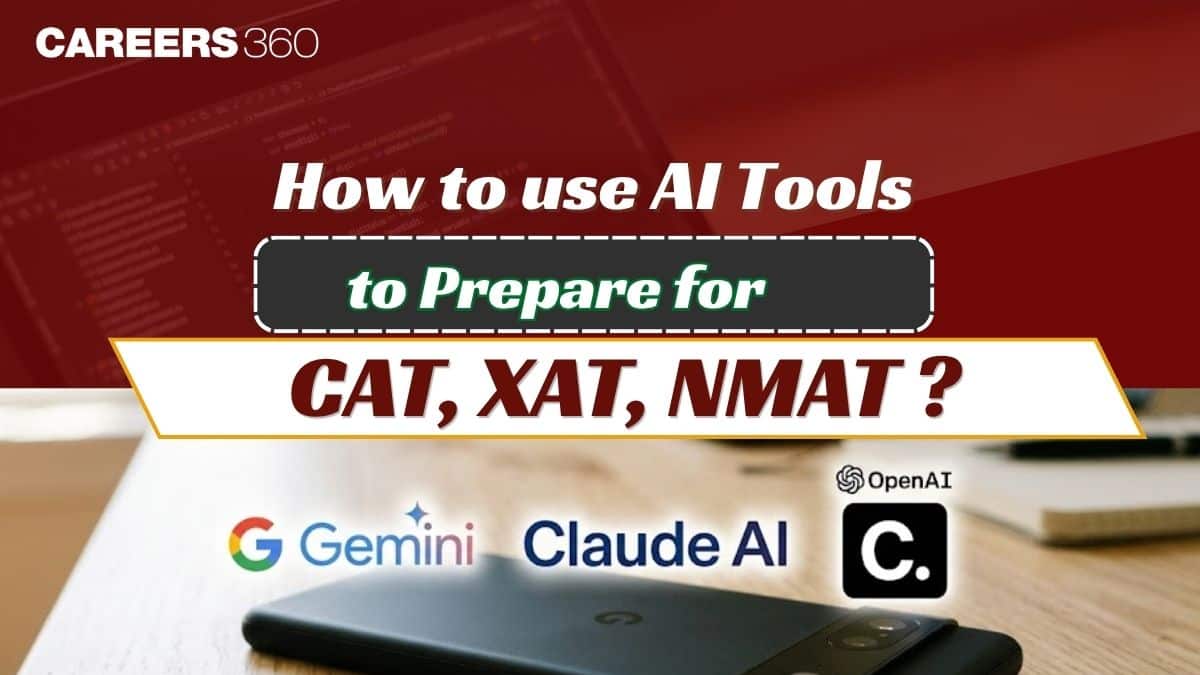 How to Use AI Tools Like ChatGPT, Claude, Gemini and Perplexity for CAT, XAT and NMAT Preparation