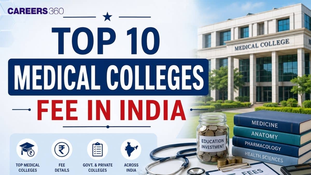 Top 10 Medical Colleges Fees in India 2026: MBBS Fee Structure - Careers360