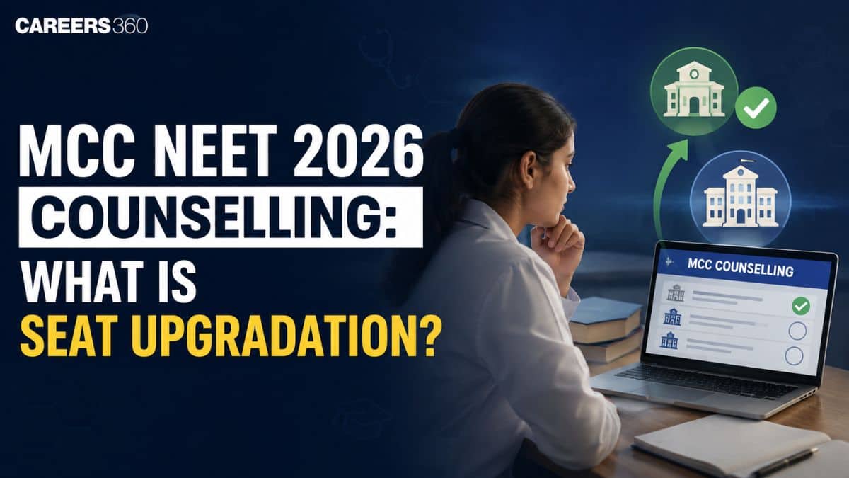 MCC NEET 2026 Counselling: What is Seat Upgradation?