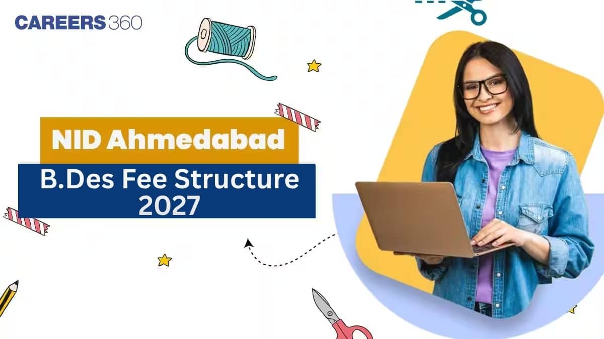 NID Ahmedabad Fees Structure for BDes: Semester wise, Hostel Fees