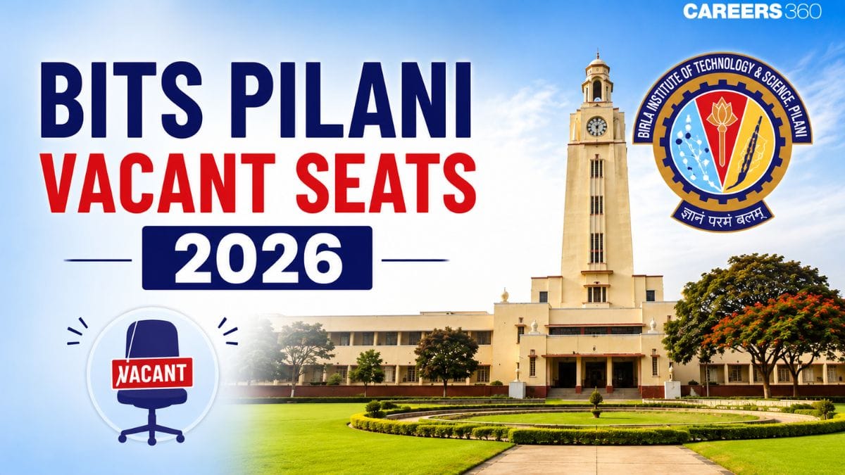 BITS Pilani Vacant Seats 2026: Check Campus-Wise Vacant Seats
