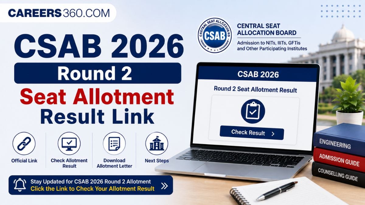 CSAB 2026 Round 2 Seat Allotment Link Live: How to Check Allotted Seat and College?