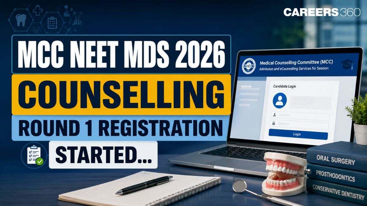 MCC NEET MDS 2026 Counselling Round 1 Registration Started at mcc.nic.in - Careers360
