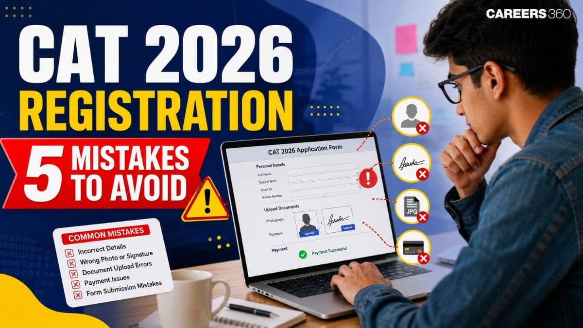 CAT 2026 Registration Mistakes to Avoid: Common Errors That Can Lead to Application Rejection
