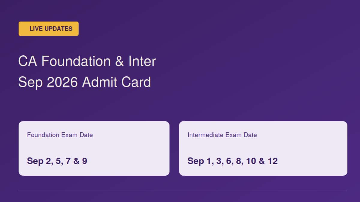 ICAI CA Foundation & Intermediate Sep 2026 Admit Card Link (LIVE): CA Admit Card at eservics.icai.org