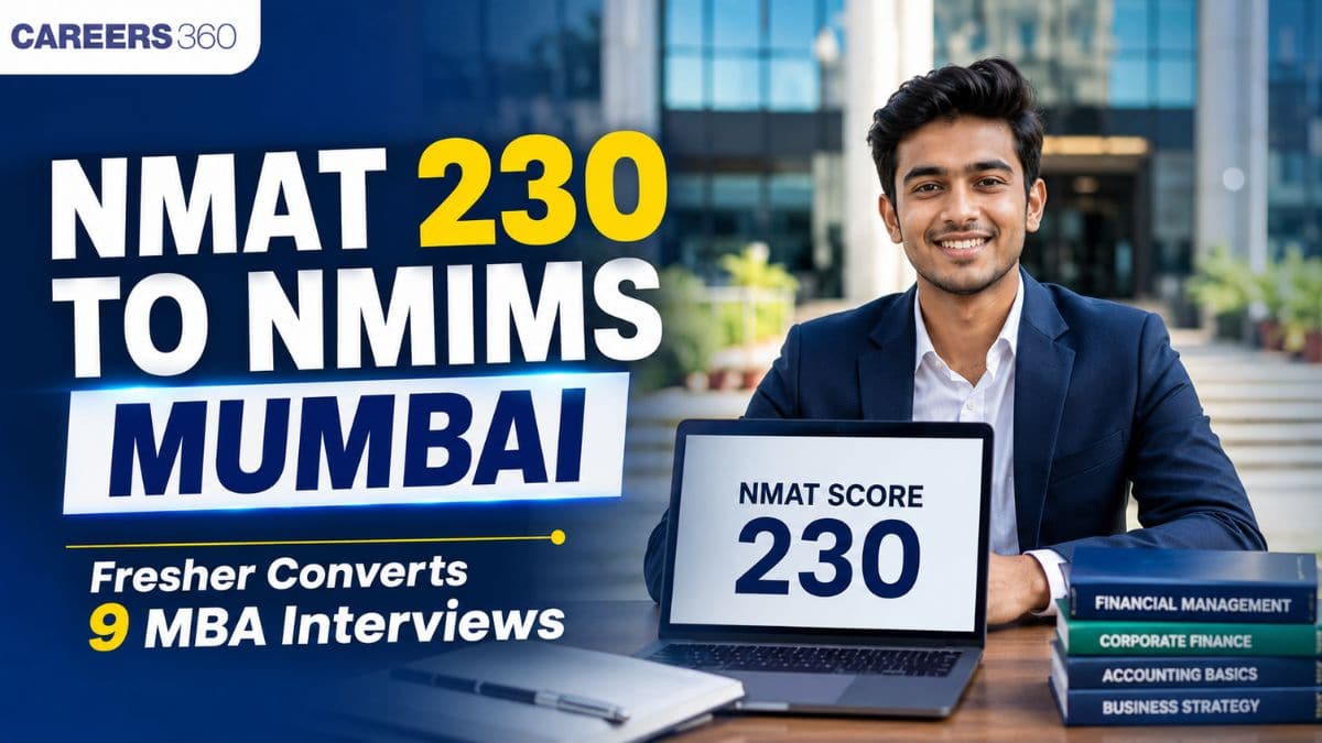 NMAT 230 to NMIMS Mumbai: Fresher Converts 9 MBA Interviews, Shares CAT, SNAP & NMAT Strategy