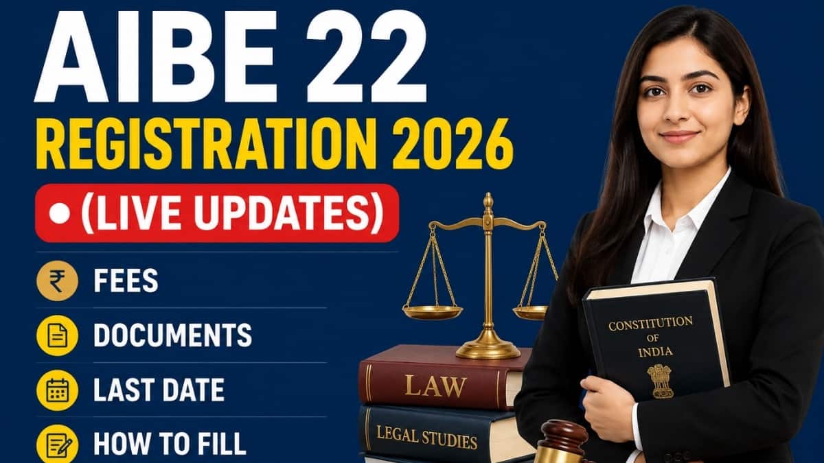 AIBE 22 Registration 2026 (Live Updates): Fees, Documents, Last Date, How to Fill Application Form