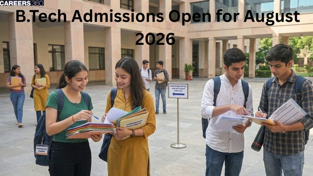 B.Tech Admissions Open in August 2026: PES, Amity, MSRUAS, UPES and more...