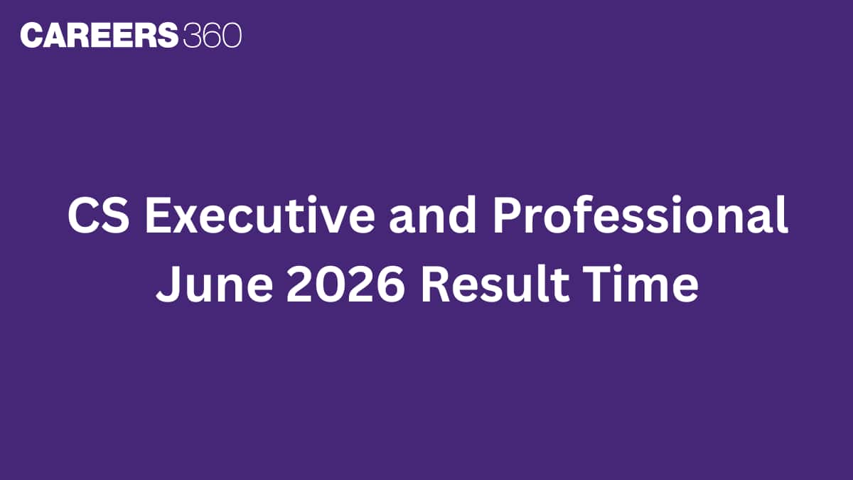 CS Executive and Professional June 2026 Result Time (OUT)