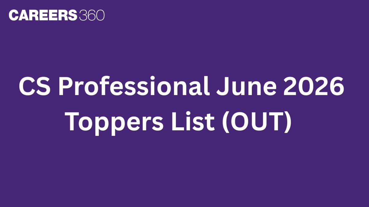 CS Professional June 2026 Toppers List (OUT): Khushi Agarwal, Sania Sameer Khan Secure AIR 1