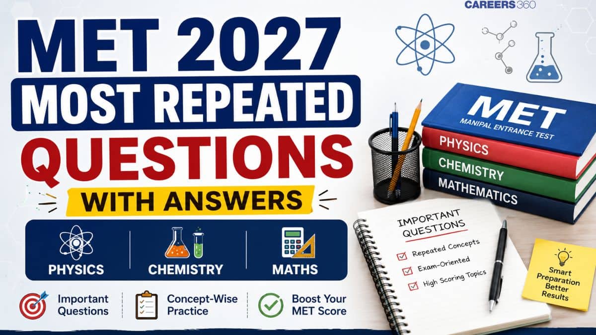 MET Most Repeated Questions with Answers – Physics, Chemistry & Maths