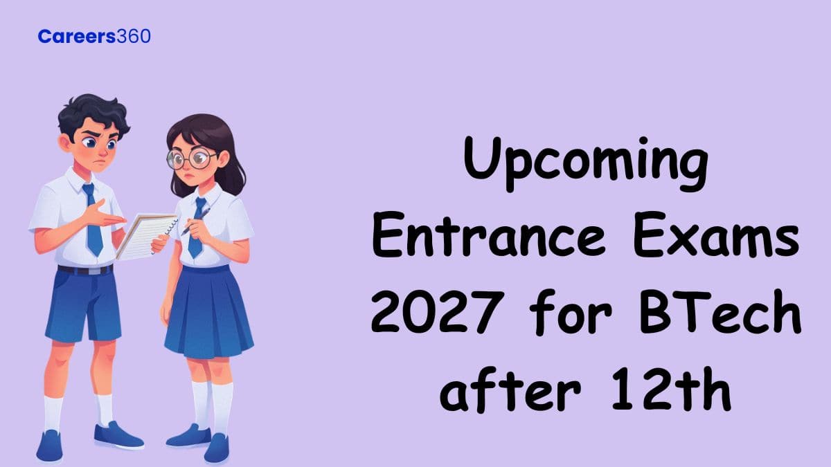 Upcoming Engineering Entrance Exams 2027 for BTech - Latest News Updates - Careers360