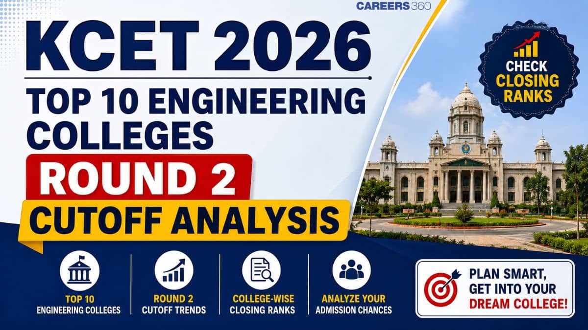 KCET 2026 Top 10 Engineering Colleges Round 2 Cutoff Analysis: Check Closing Ranks