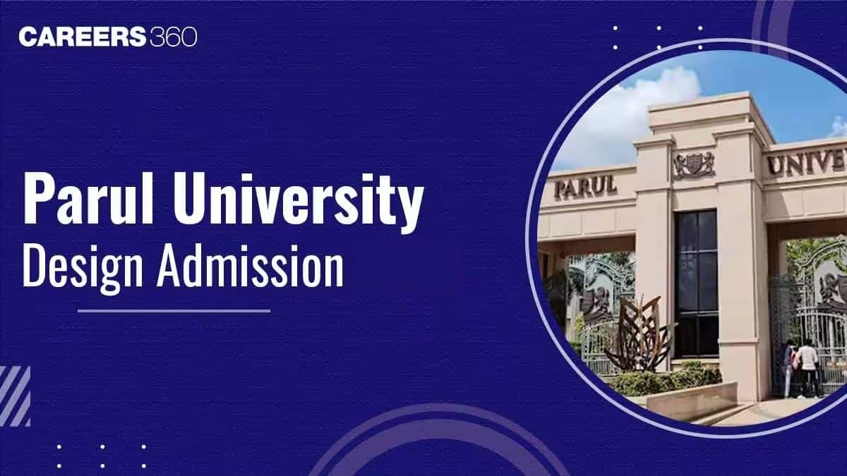 Parul Institute Design Admission 2027: Registration Date, Exam Date, Eligibility, Pattern, Fees
