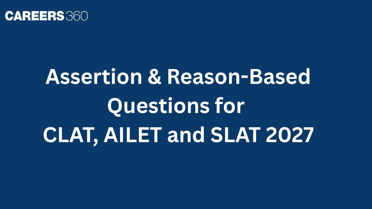 Assertion & Reason-Based Questions for CLAT, AILET and SLAT 2027