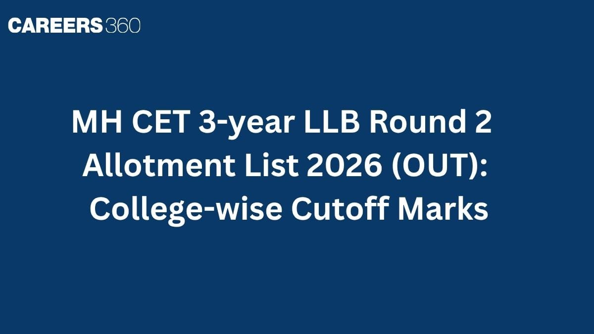 MH CET 3-year LLB Round 2 Allotment List 2026 (OUT): Check College-wise Cutoff Marks