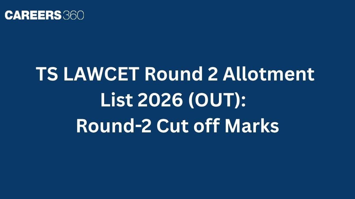 TS LAWCET Round 2 Allotment List 2026 (OUT): Check Round-2 Cut off Marks