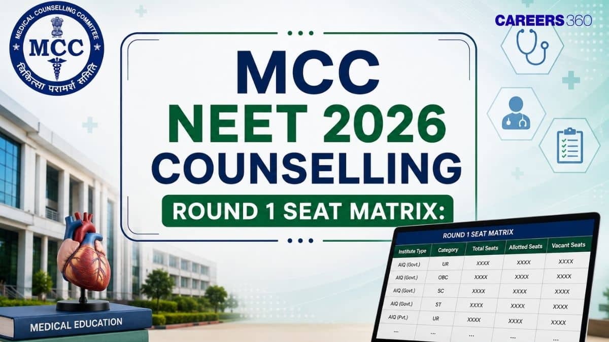 MCC NEET 2026 Counselling Round 1 Seat Matrix: College-wise MBBS And BDS Seats - Careers360