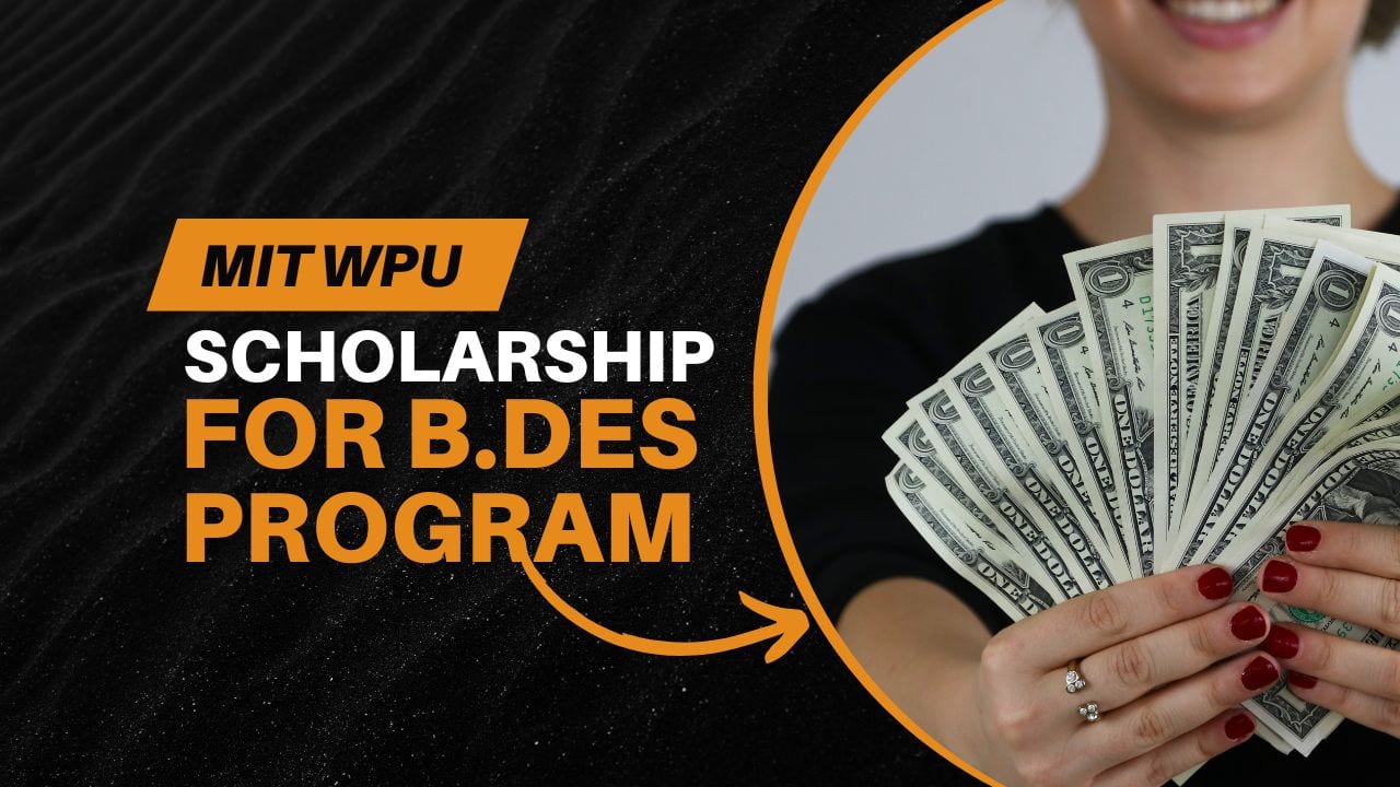MIT WPU Scholarship for B.Des 2026: Eligibility, Amount & Criteria