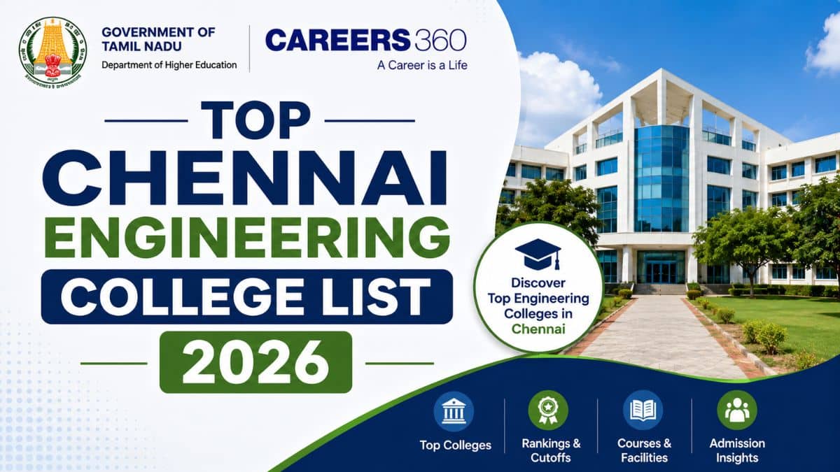 Top Chennai Engineering College List 2026: Ranking, Fees, Cutoff & Placements