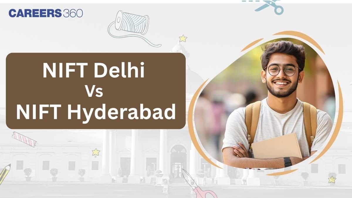 NIFT Delhi vs NIFT Hyderabad: Which college is better for design courses?