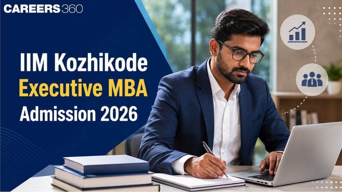 IIM Kozhikode Executive MBA Admission 2026: Last Date, Eligibility, Exam, Fees, Process