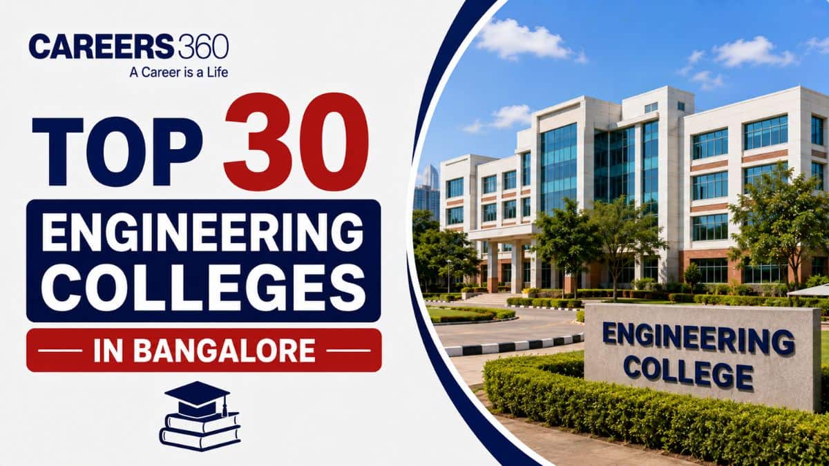 Top 30 Engineering Colleges in Bangalore: Compare Rankings, Fees & Placements