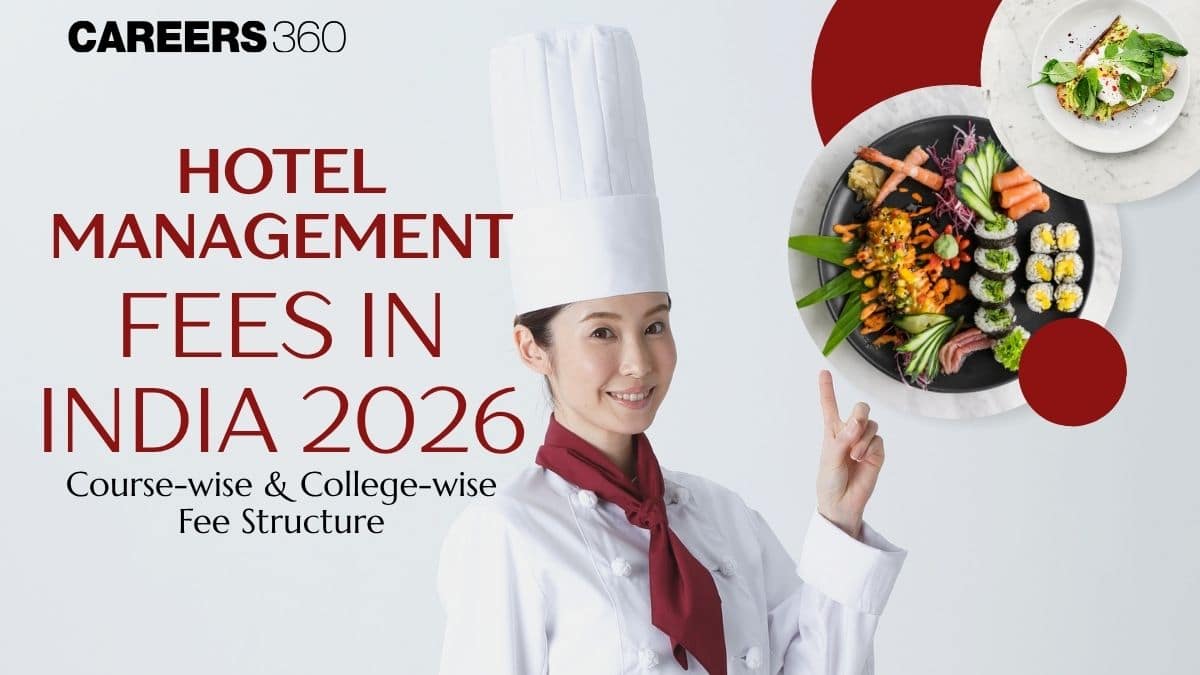 Hotel Management Fees in India 2026: Course-wise & College-wise Fee Structure