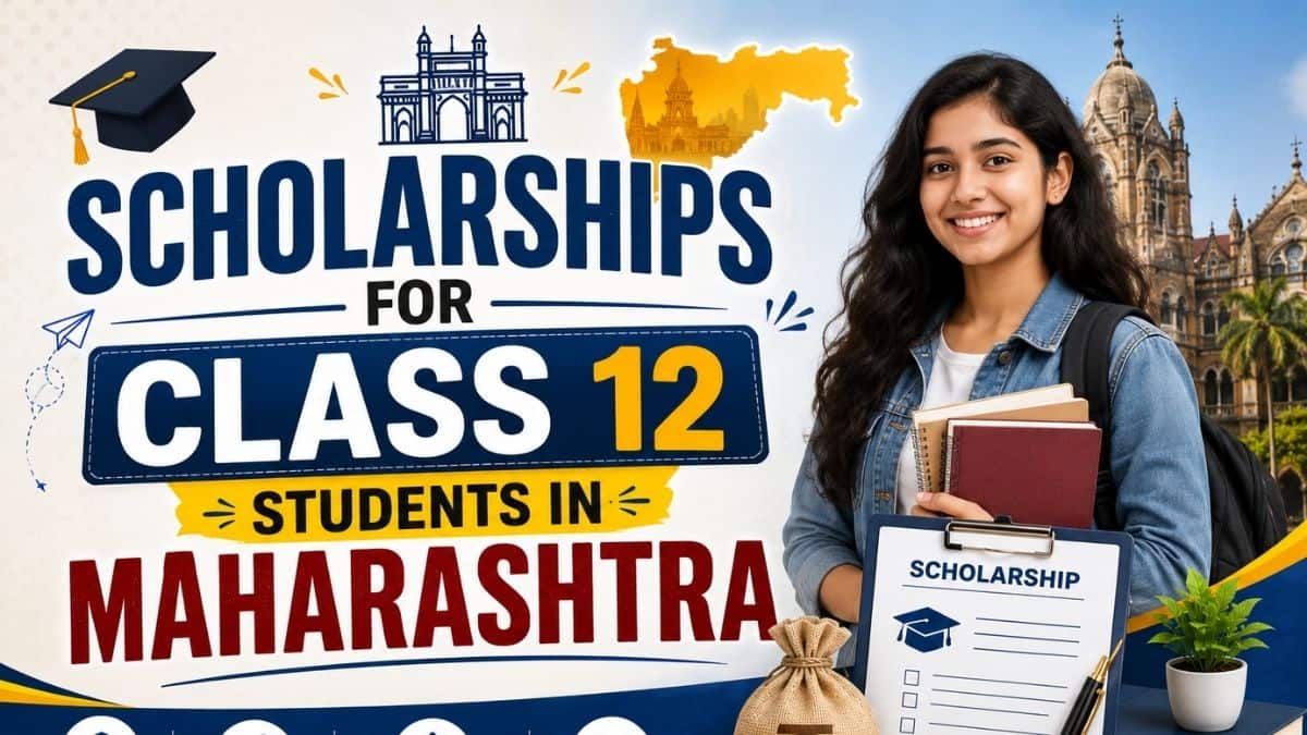 Scholarships for Class 12 Students in Maharashtra 2026-27: Eligibility, Benefits, Apply Online