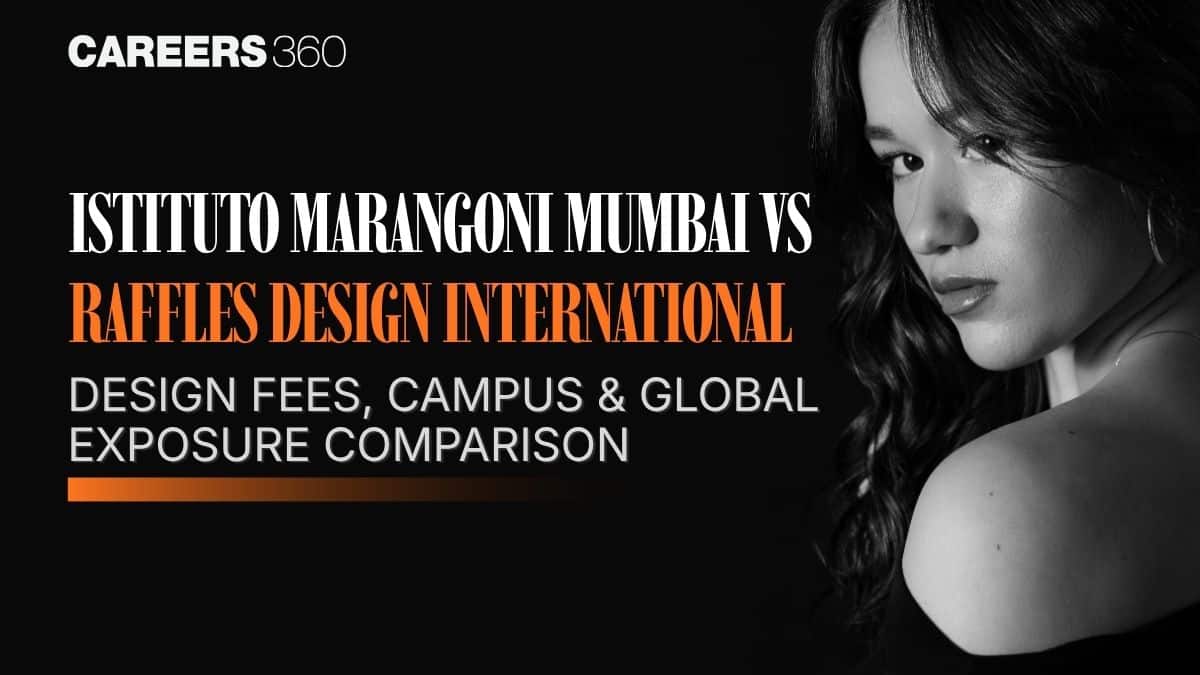 Istituto Marangoni Mumbai vs Raffles Design International: Design Fees, Campus & Global Exposure Comparison