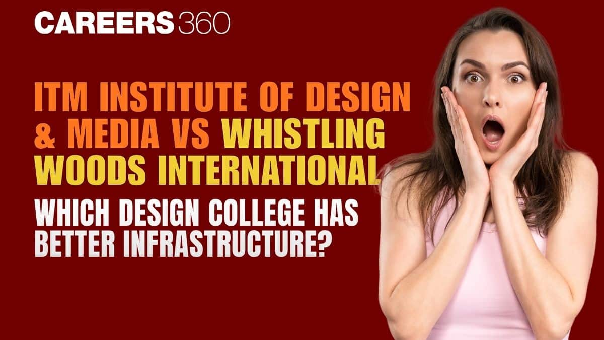 ITM Institute of Design & Media Vs Whistling Woods International: Campus and Infrastructure Comparison