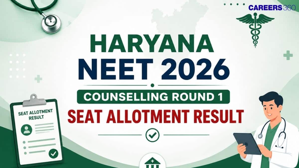 Haryana NEET 2026 Counselling Round 1 Seat Allotment Result OUT: Direct Link - Careers360