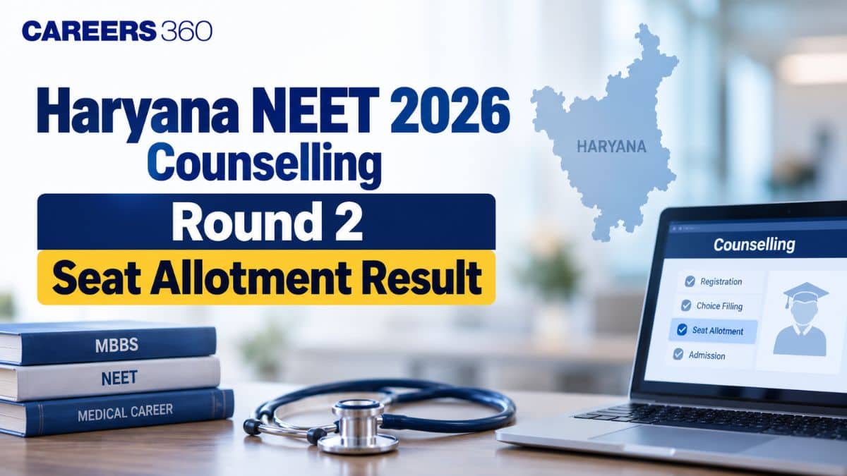 Haryana NEET 2026 Counselling Round 2 Seat Allotment Result (OUT): Download PDF - Careers360