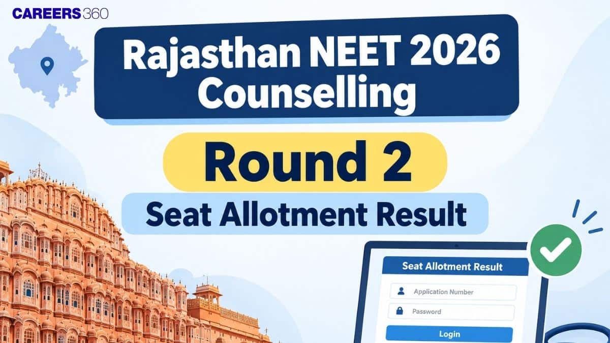Rajasthan NEET 2026 Counselling Round 2 Seat Allotment Result (OUT Today): Download PDF - Careers360