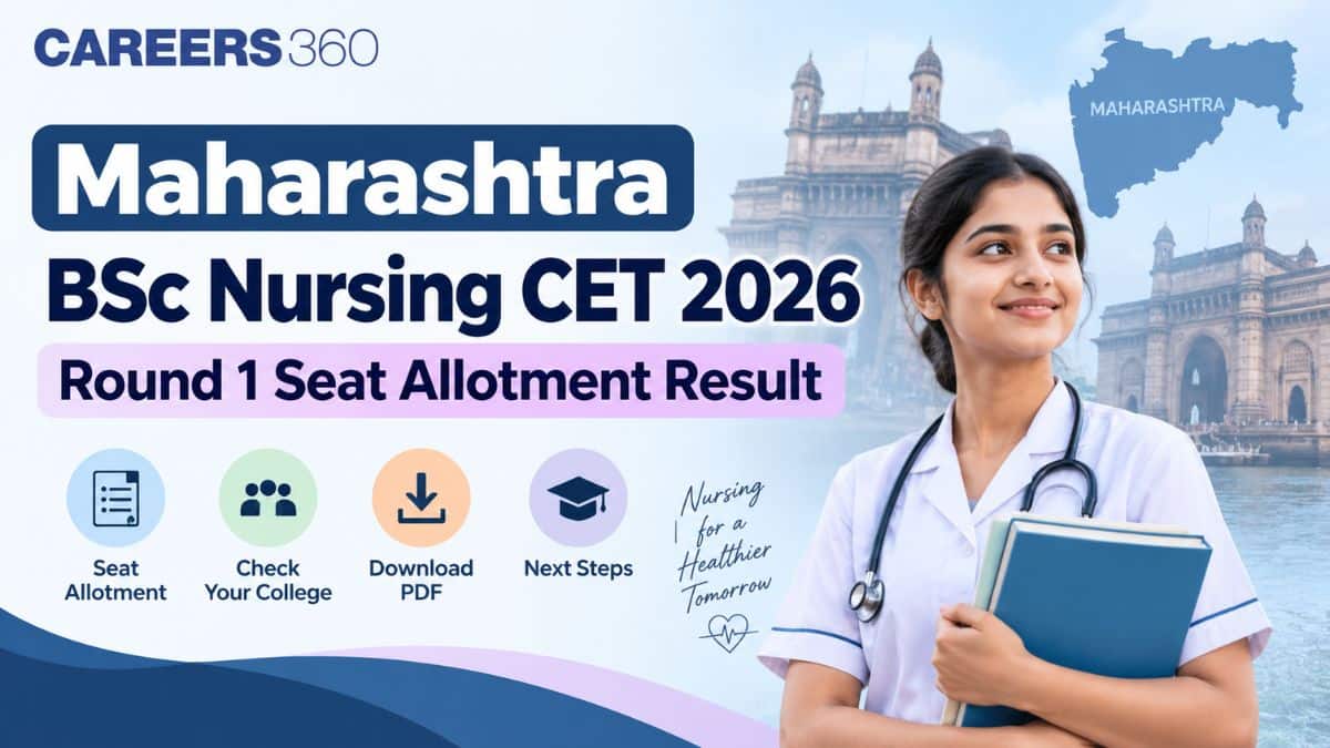 Maharashtra BSc Nursing CET 2026 Round 1 Seat Allotment Result (September 15): Direct Link - Careers360